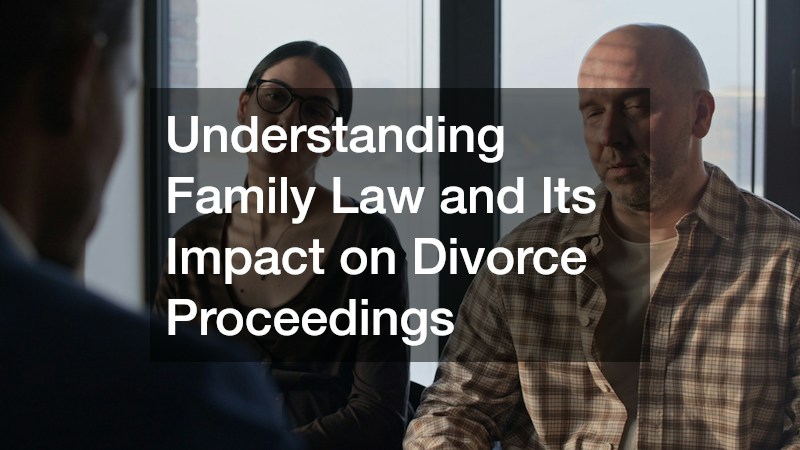 Understanding Family Law and Its Impact on Divorce Proceedings