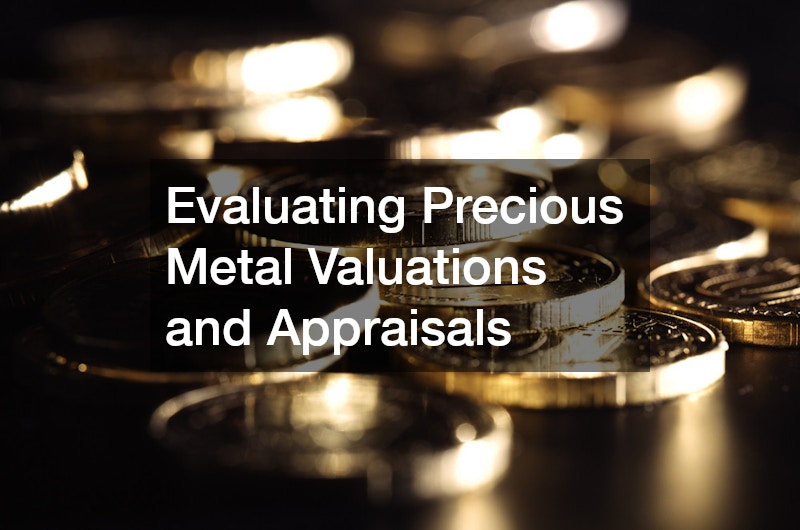 Evaluating Precious Metal Valuations and Appraisals