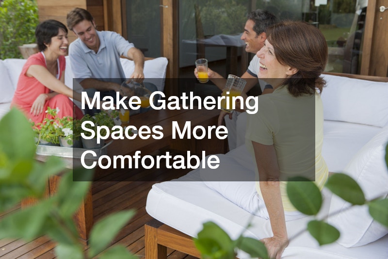 Make Gathering Spaces More Comfortable