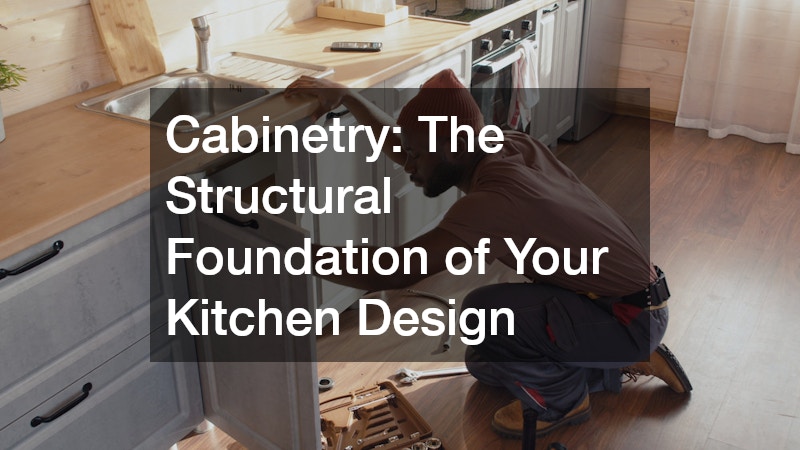 Cabinetry: The Structural Foundation of Your Kitchen Design