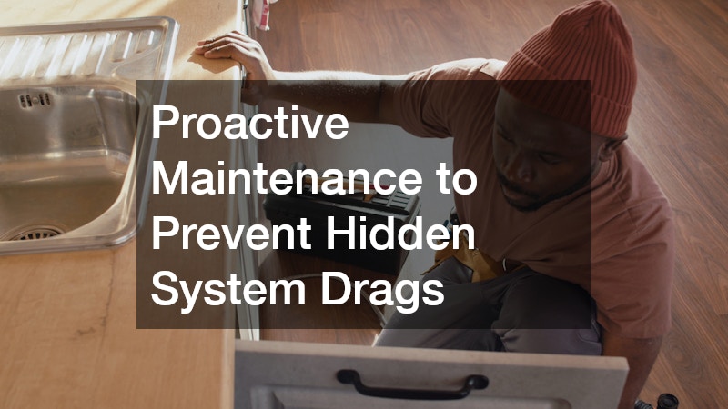 Proactive Maintenance to Prevent Hidden System Drags