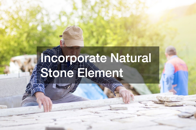 Incorporate Natural Stone Element