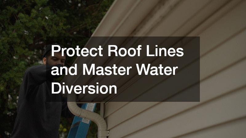 Protect Roof Lines and Master Water Diversion