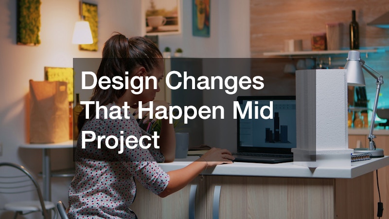 Design Changes That Happen Mid Project