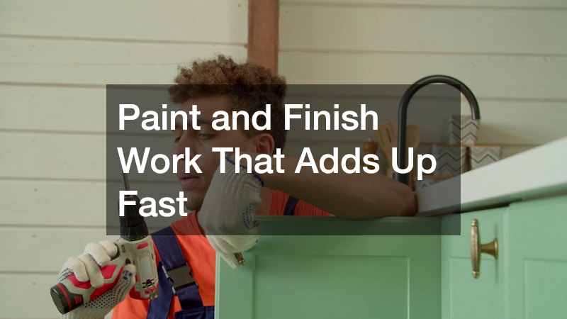 Paint and Finish Work That Adds Up Fast