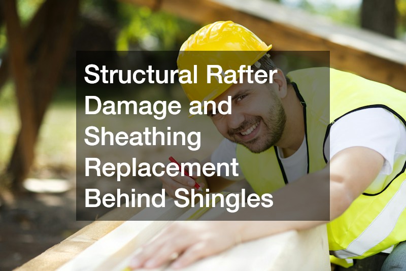 Structural Rafter Damage and Sheathing Replacement Behind Shingles