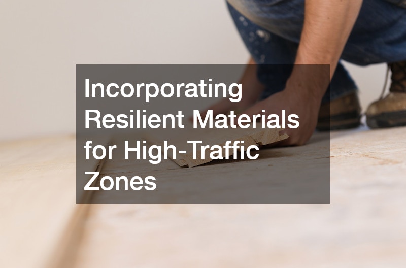 Incorporating Resilient Materials for High-Traffic Zones