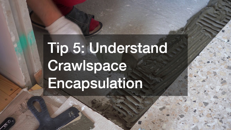 Tip 5: Understand Crawlspace Encapsulation