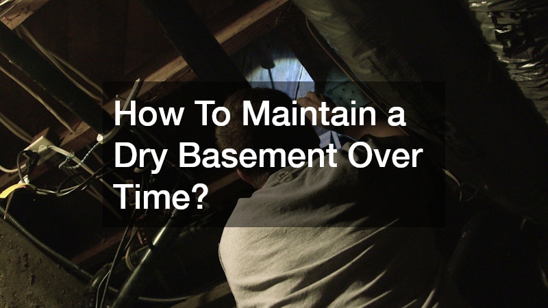 How To Maintain a Dry Basement Over Time?