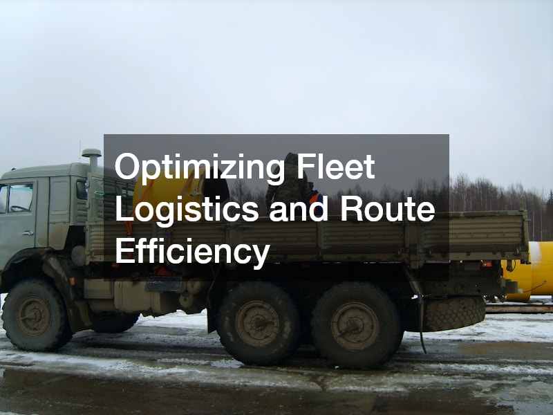 Optimizing Fleet Logistics and Route Efficiency