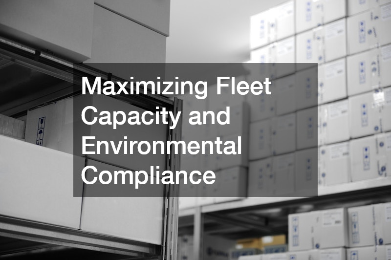 Maximizing Fleet Capacity and Environmental Compliance