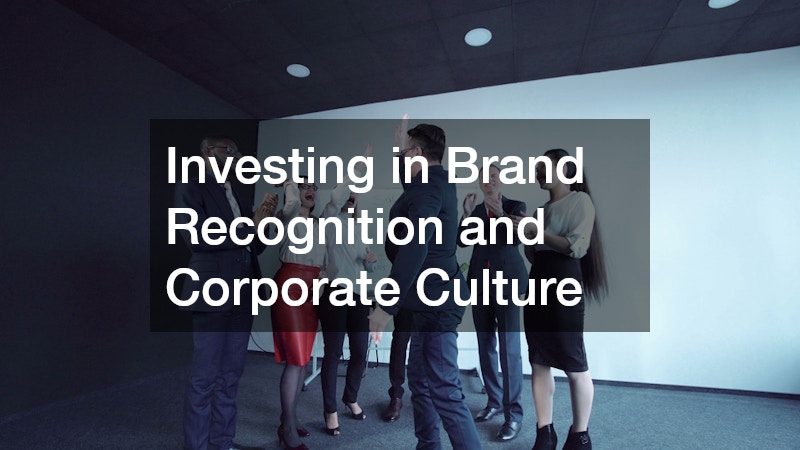 Investing in Brand Recognition and Corporate Culture