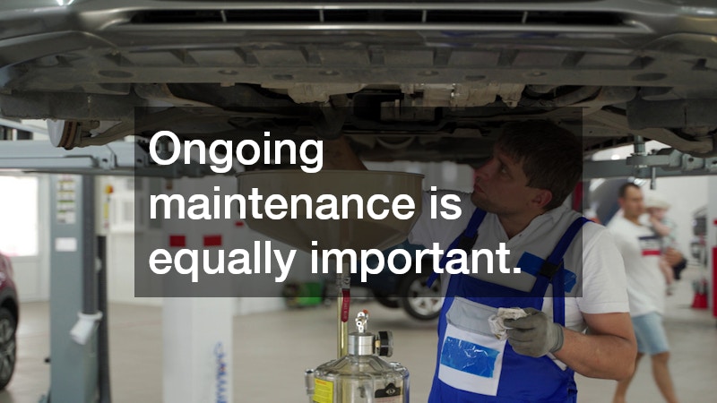Ongoing maintenance is equally important.