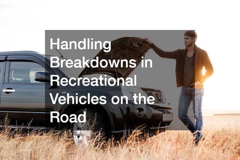 Handling Breakdowns in Recreational Vehicles on the Road