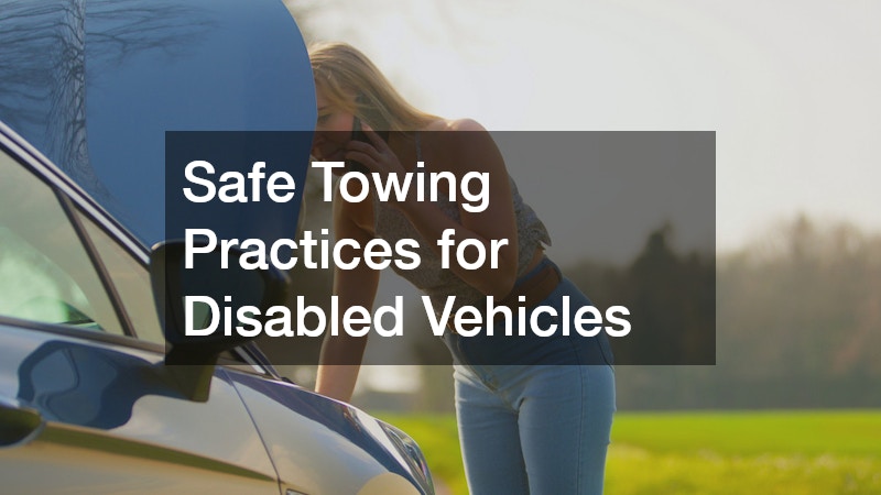 Safe Towing Practices for Disabled Vehicles