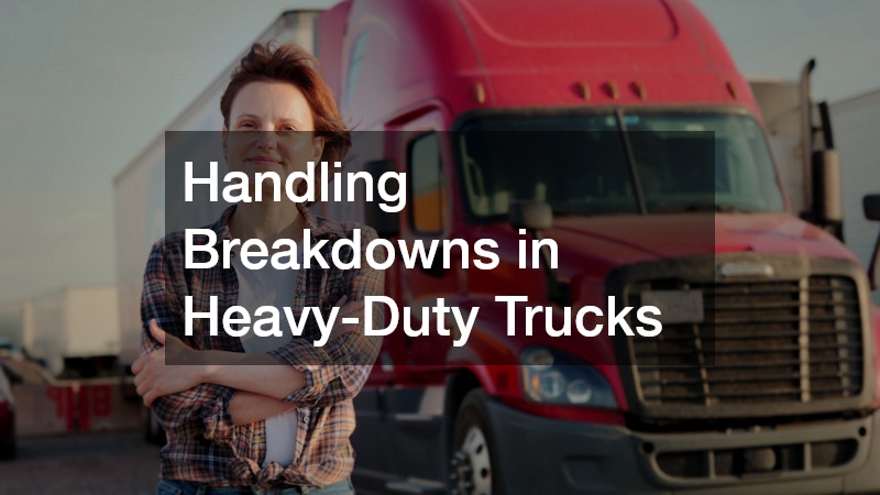 Handling Breakdowns in Heavy-Duty Trucks