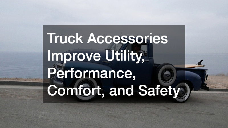 Truck Accessories Improve Utility, Performance, Comfort, and Safety