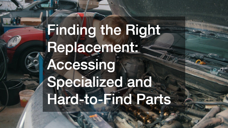 Finding the Right Replacement: Accessing Specialized and Hard-to-Find Parts