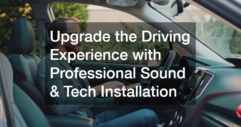 Upgrade the Driving Experience with Professional Sound & Tech Installation