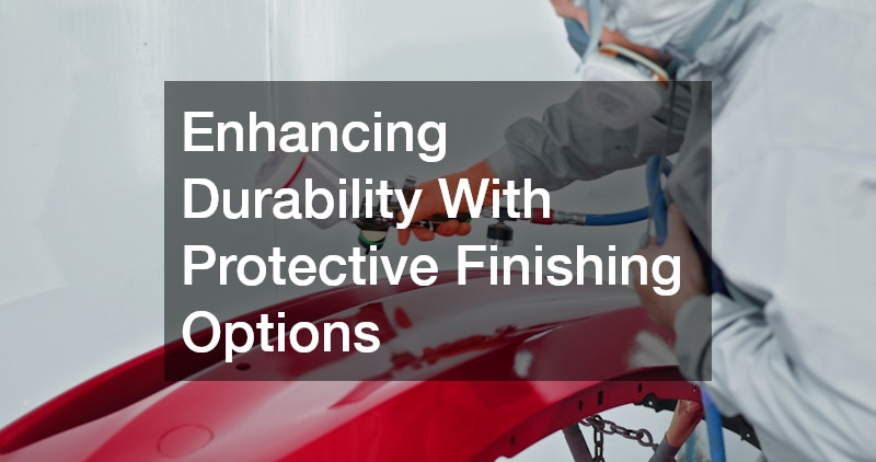 Enhancing Durability With Protective Finishing Options