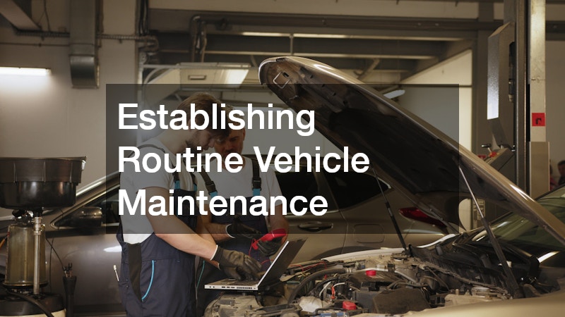 Establishing Routine Vehicle Maintenance