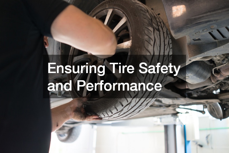 Ensuring Tire Safety and Performance