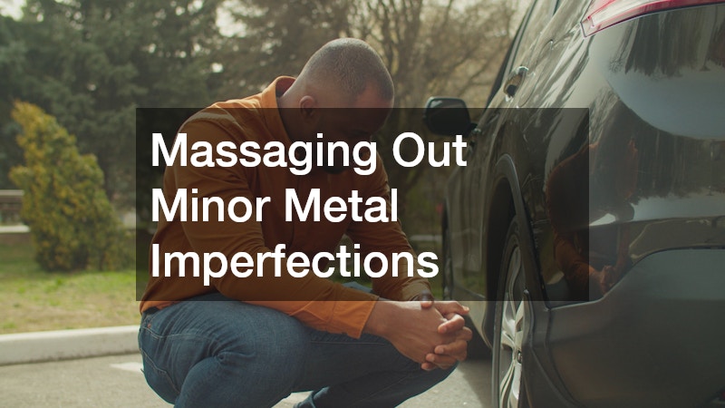 Massaging Out Minor Metal Imperfections