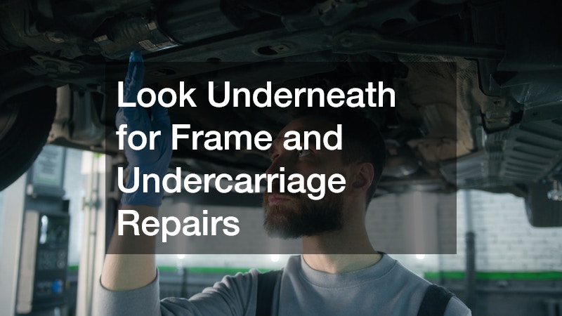 Look Underneath for Frame and Undercarriage Repairs