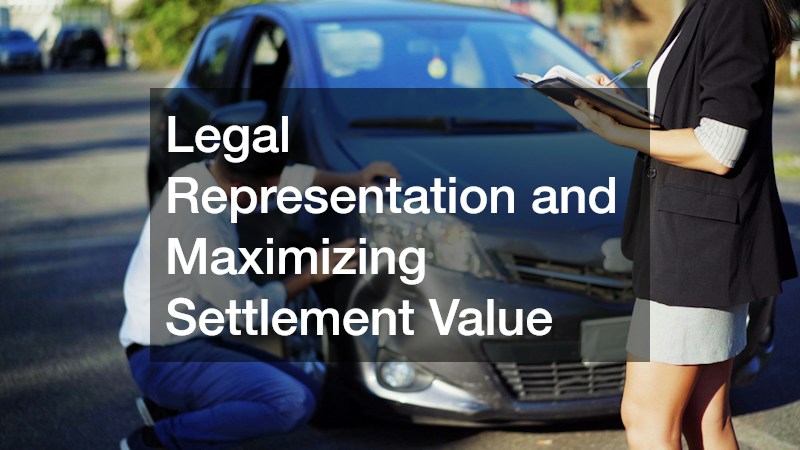 Legal Representation and Maximizing Settlement Value