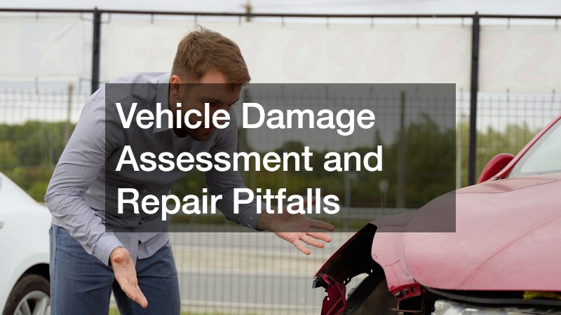 Vehicle Damage Assessment and Repair Pitfalls
