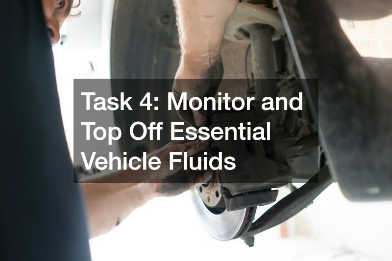 Task 4: Monitor and Top Off Essential Vehicle Fluids