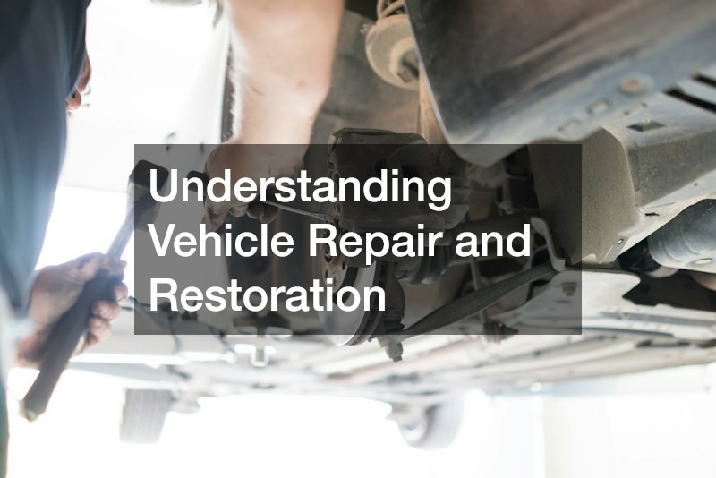 Understanding Vehicle Repair and Restoration