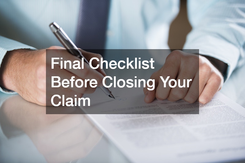 Final Checklist Before Closing Your Claim