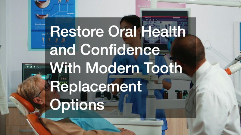 Restore Oral Health and Confidence With Modern Tooth Replacement Options