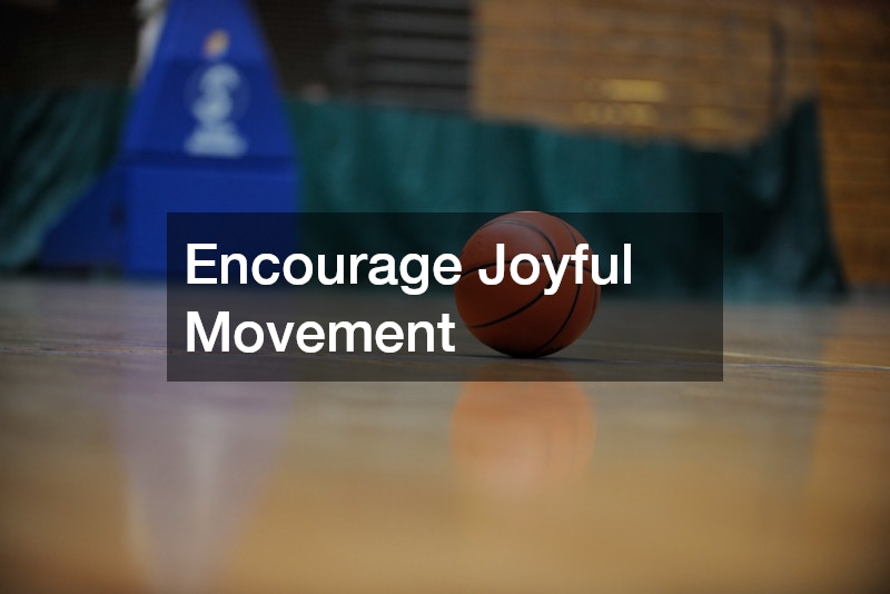 Encourage Joyful Movement