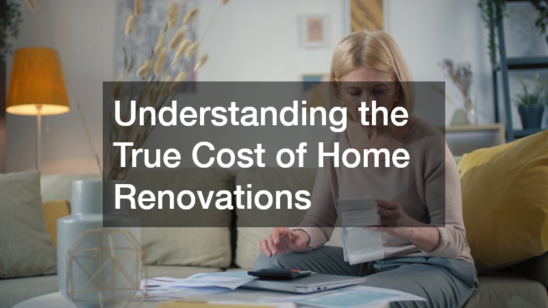 Understanding the True Cost of Home Renovations