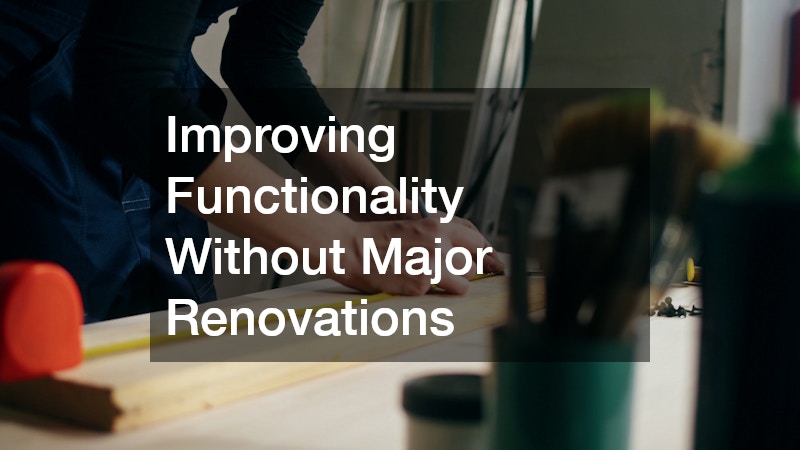 Improving Functionality Without Major Renovations