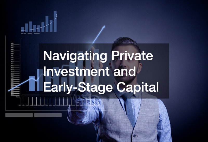 Navigating Private Investment and Early-Stage Capital