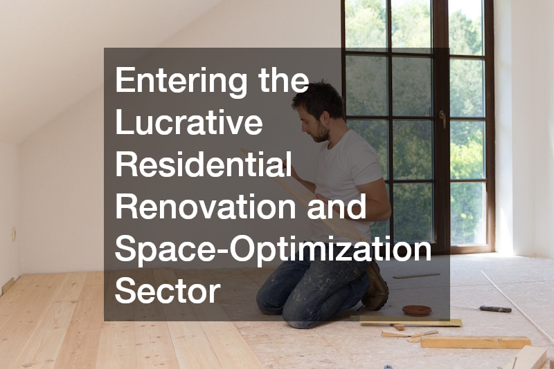 Entering the Lucrative Residential Renovation and Space-Optimization Sector