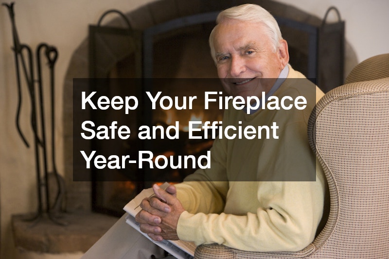 Keep Your Fireplace Safe and Efficient Year-Round