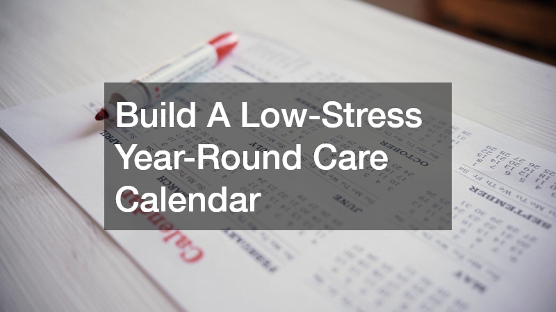 Build A Low-Stress Year-Round Care Calendar