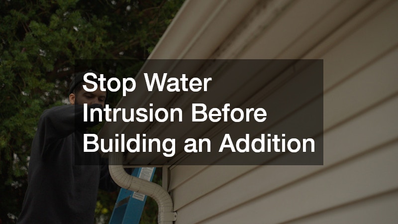 Stop Water Intrusion Before Building an Addition