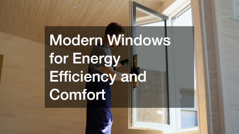 Modern Windows for Energy Efficiency and Comfort