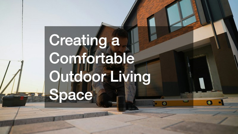 Creating a Comfortable Outdoor Living Space
