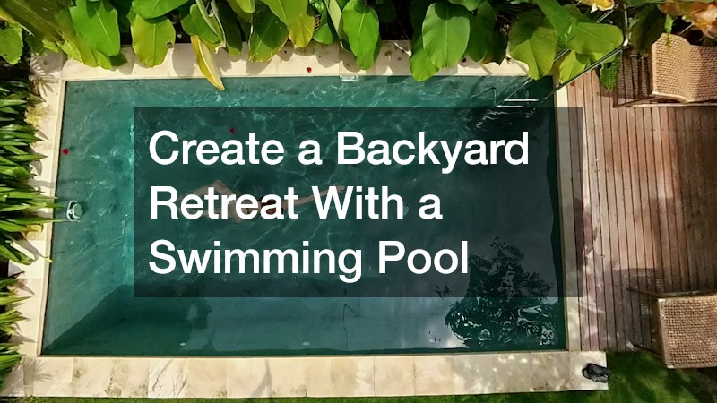 Create a Backyard Retreat With a Swimming Pool