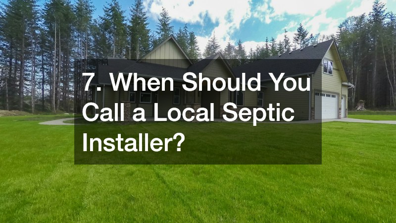 7. When Should You Call a Local Septic Installer?