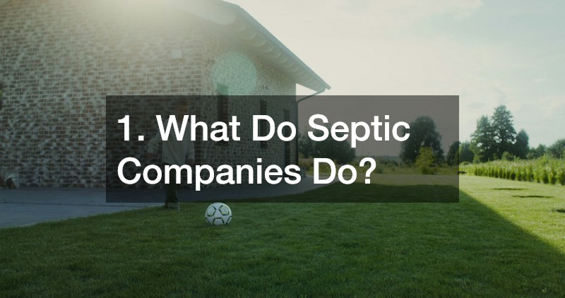 1. What Do Septic Companies Do?