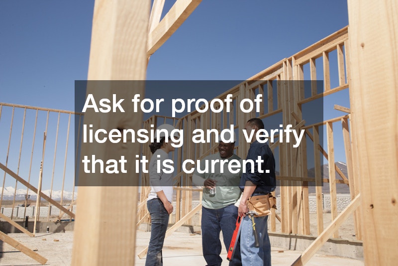 Ask for proof of licensing and verify that it is current.