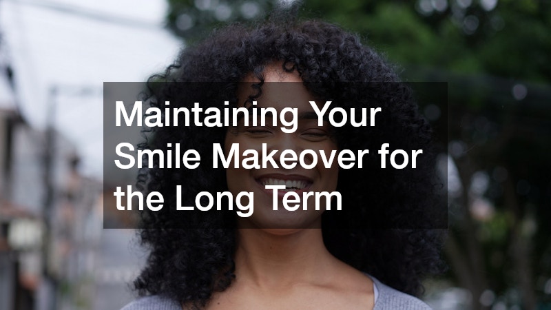 Maintaining Your Smile Makeover for the Long Term