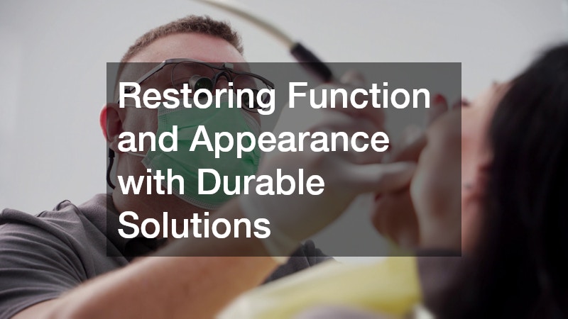 Restoring Function and Appearance with Durable Solutions